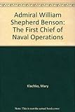 Admiral William Shepherd Benson: First Chief Of Naval Operations