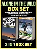 Alone In The Wild Box Set: Supreme Manual For Wilderness Survival With The Latest Life-Saving Skills To Stay Alive In The Wild (Alone In The Wild, Wilderness, Wilderness Survival Guide)