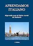 Aprendamos Italiano: Algo Más Que El Típico Curso De Italiano (Corregido Y Actualizado) (Spanish Edition)