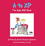 A To Xp: The Agile Abc Book