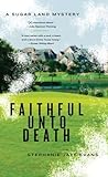Faithful Unto Death (A Sugar Land Mystery)