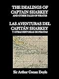 The Dealings Of Captain Sharkey : Las Aventuras Del Capitán Sharkey: Dual English - Spanish / Bilingüe Inglés - Español. Learn English. Aprende Español. Parallel Texts - Textos Paralelos