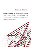 Systems Of Violence, Second Edition: Second Edition, The Political Economy Of War And Peace In Colombia (Suny Series In Global Politics)