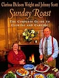 Sunday Roast: The Complete Guide To Cooking And Carving