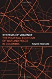 Systems Of Violence: The Political Economy Of War And Peace In Colombia (Suny Series In Global Politics) By Nazih Richani (2002-03-21)