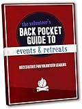 The Volunteer's Back Pocket Guide To Events & Retreats: Necessities For Volunteer Leaders