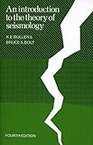 An Introduction To The Theory Of Seismology [Paperback] [1985] (Author) K. E. Bullen, Bruce A. Bolt