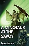 A Minotaur At The Savoy