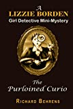 The Purloined Curio: A Lizzie Borden, Girl Detective Mini-Mystery (Lizzie Borden, Girl Detective Mini-Mysteries Book 3)