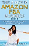The 4-Hour Amazon Fba Business 3: The Beginners Guide Of Maintaining Your Own Amazon Business (Amazon Fba Mastering)