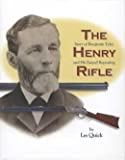 The Story Of Benjamin Tyler Henry And His Famed Repeating Rifle