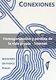 Homogenización Y Pérdida De La Vida Propia - Internet (Conexiones) (Spanish Edition)