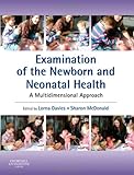 Examination Of The Newborn And Neonatal Health: A Multidimensional Approach, 1E