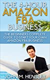 The 4-Hour Amazon Fba Business: The Beginners Complete Guide To Start Your Own Amazon Fba Business (Amazon Fba Mastering Book 1)