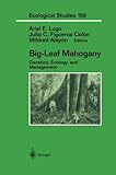 Big-Leaf Mahogany: Genetics, Ecology, And Management (Ecological Studies)