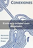 El Arte En La Sociedad Como Despertador (Conexiones) (Spanish Edition)