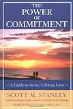 The Power Of Commitment: A Guide To Active, Lifelong Love