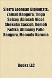 Sierra Leonean Diplomats: Zainab Bangura, Tinga Seisay, Abioseh Nicol, Shekuba Saccoh, Kemoh Fadika, Alimamy Pallo Bangura, Momodu Koroma