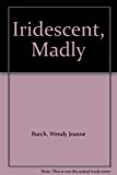 Iridescent, Madly