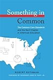Something In Common: The Common Core Standards And The Next Chapter In American Education [Hardcover] [2011] (Author) Robert Rothman, James B., Jr. Hunt
