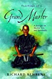 Teachings Of A Grand Master: A Dialogue On Martial Arts And Spirituality