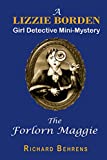 The Forlorn Maggie: A Lizzie Borden, Girl Detective Mini-Mystery (Lizzie Borden, Girl Detective Mini-Mysteries Book 2)